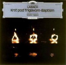Laibach, Krst Pod Triglavom-Baptism
